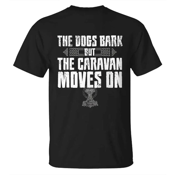 Viking The Dogs Bark But The Caravan Moves On Printed Men's T-shirt