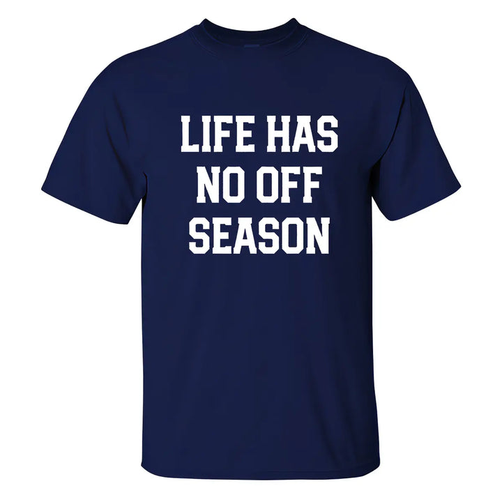 Life Has No Off Season Print Men's T-shirt