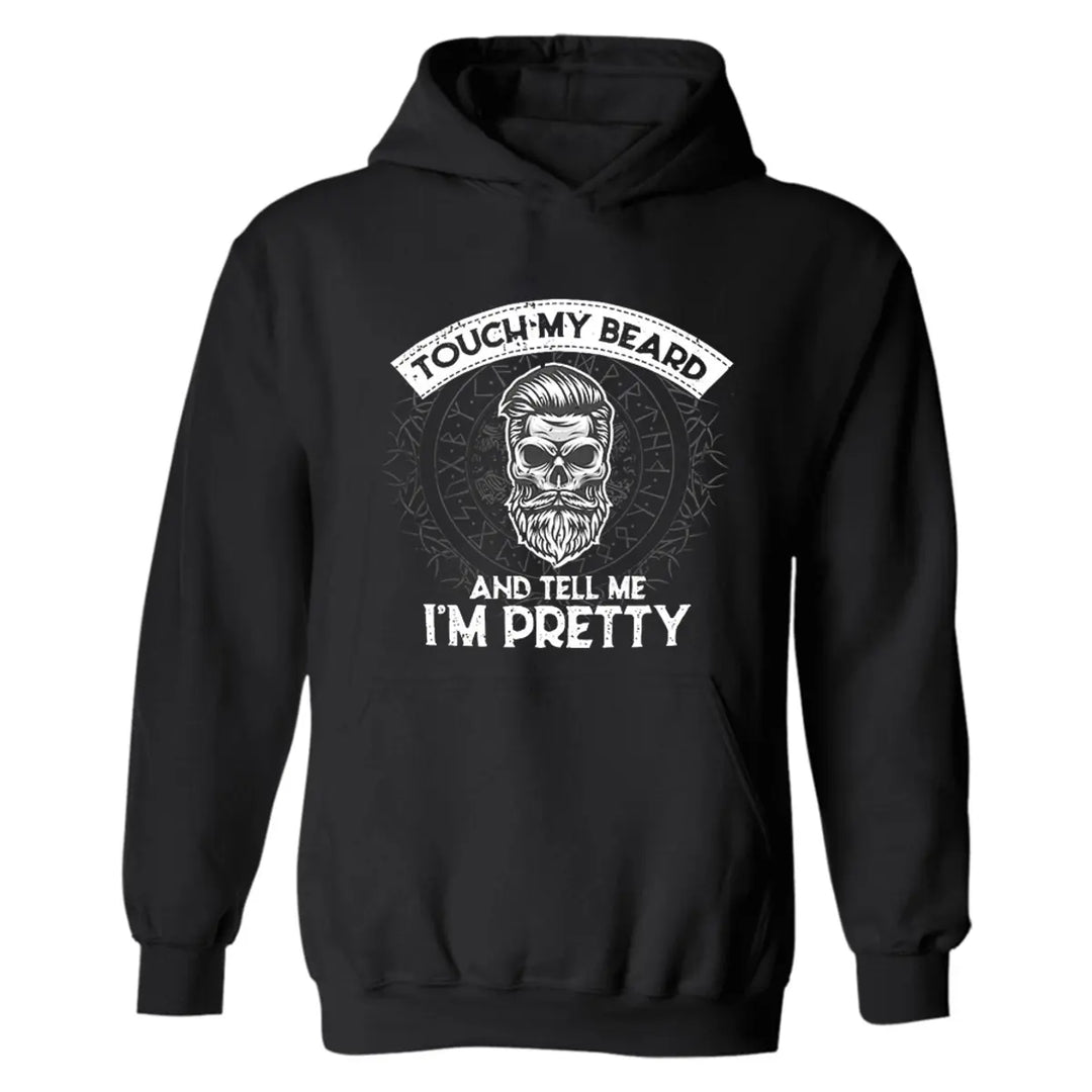 Touch My Beard And Tell Me I'm Pretty Printed Men's Hoodie