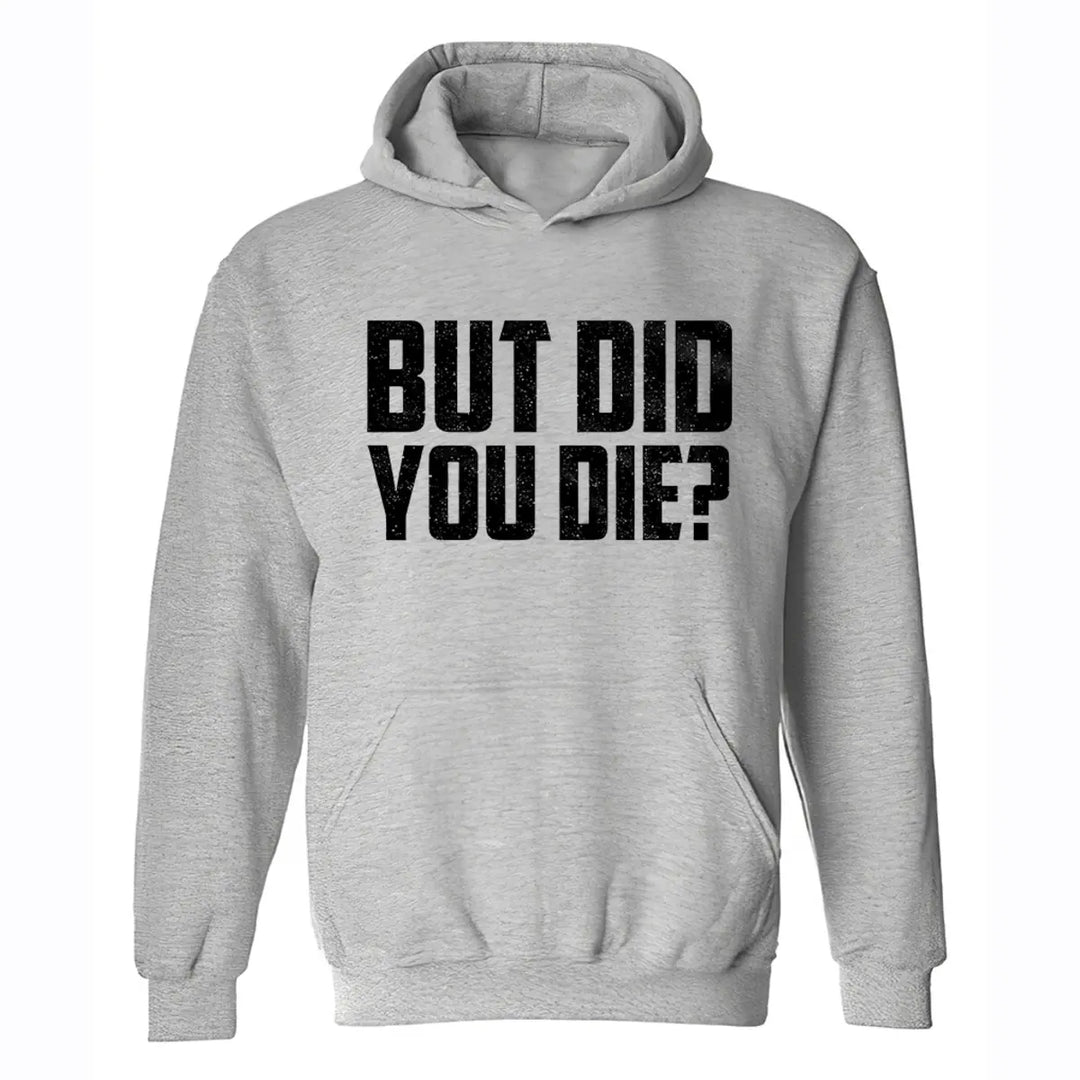 But Did You Die? Printed Men's Hoodie