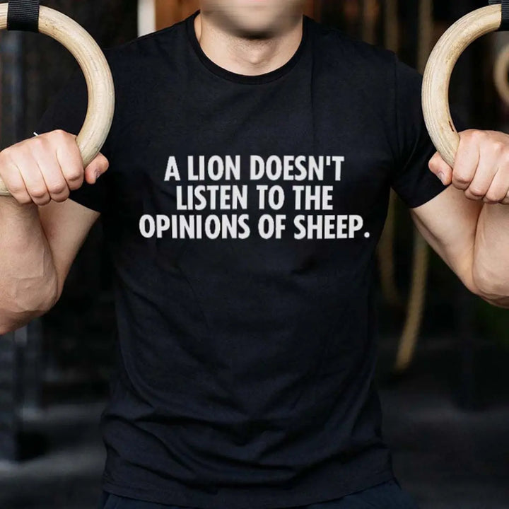 A Lion Doesn't Listen To The Opinions Of Sheep Printed Casual Men's T-shirt