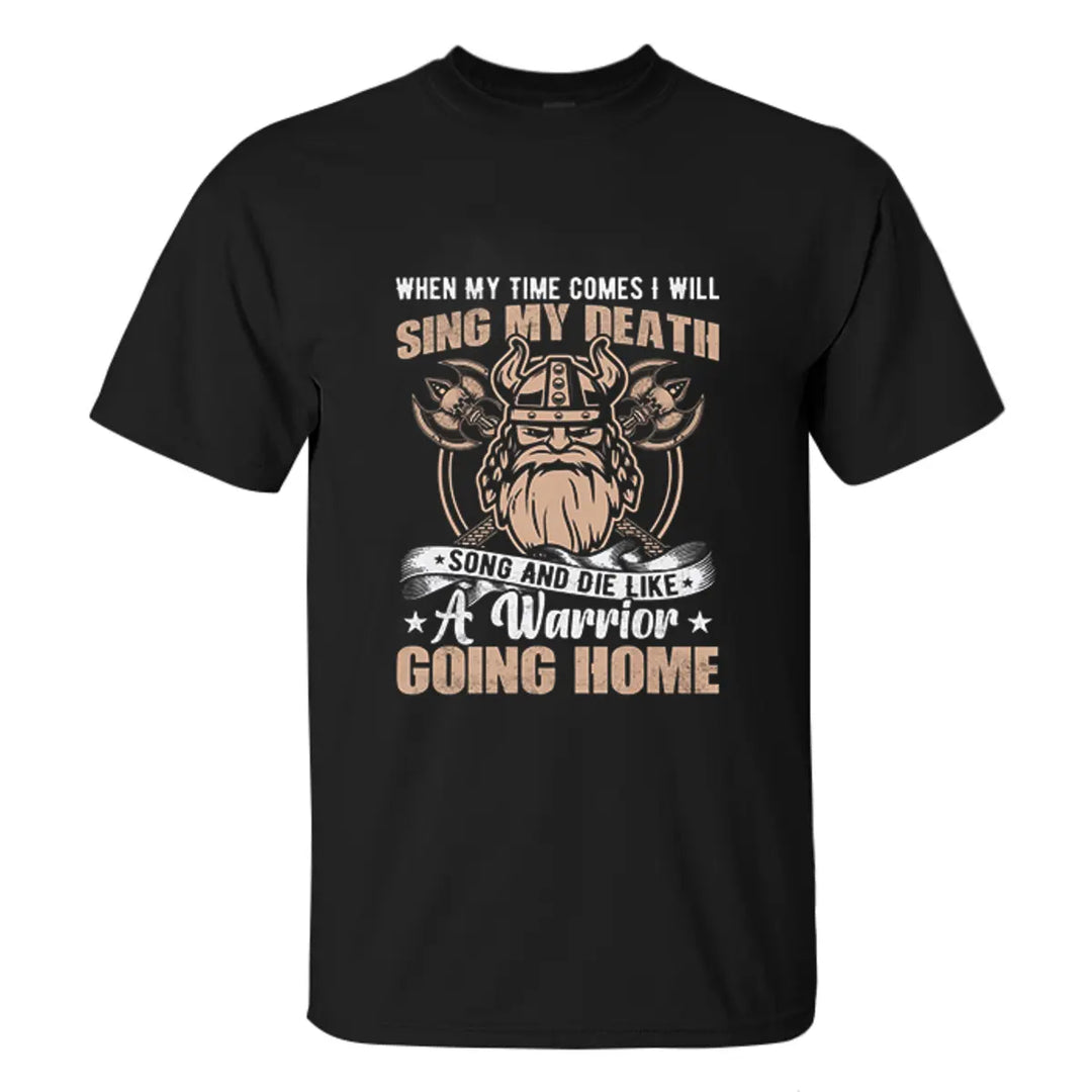 Viking When My Time Come I Will Sing My Death Printed Men's T-shirt