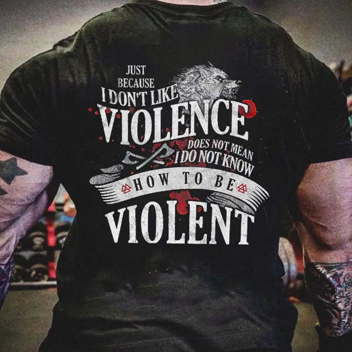 Viking Just Because I Don't Like Violence Printed Men's T-shirt