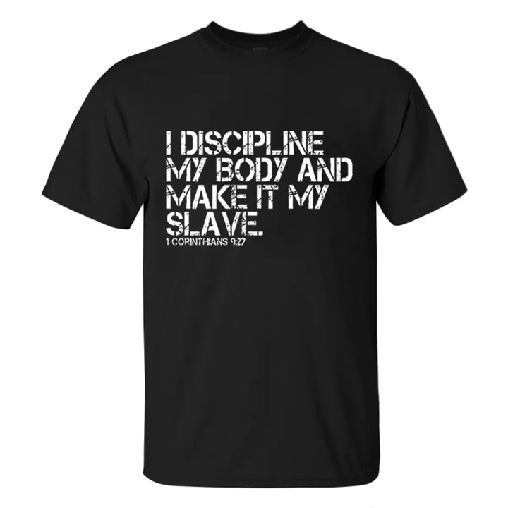 I Discipline My Body And Make It My Slave Printed Men's T-shirt