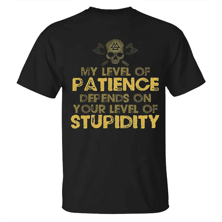 My Level Of Patience Depends On Your Level Of Stupidity Printed Men's T-shirt