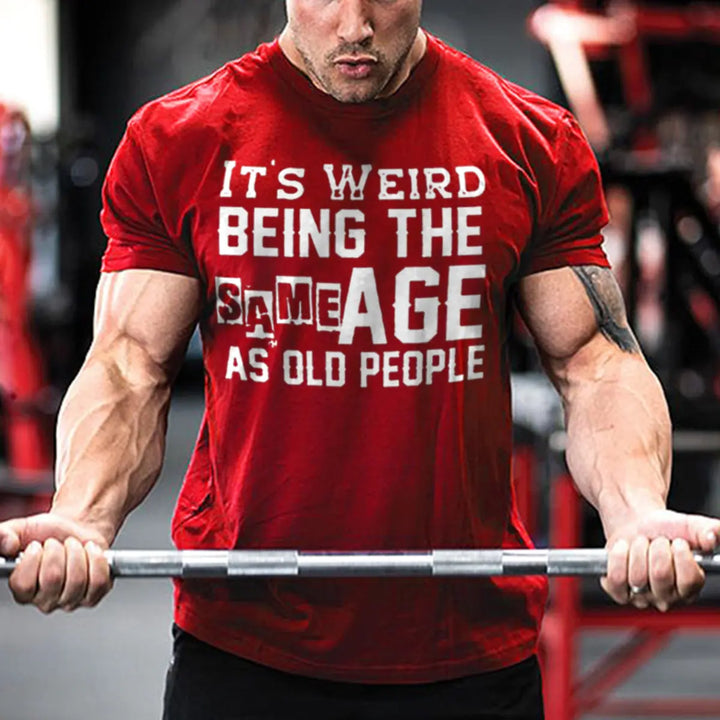 It's Weird Being The Same Age As Old People Printed Men's T-shirt