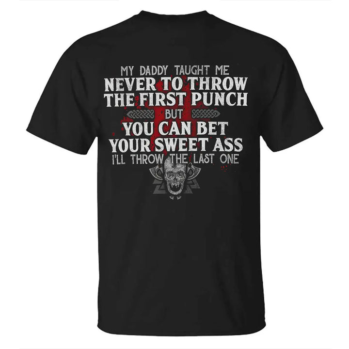 Viking My Daddy Taught Me Never To Throw The First Punch Printed Men's T-shirt