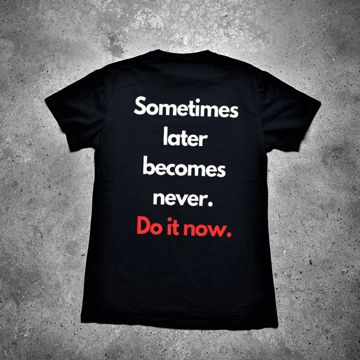 Sometimes Later Become Never Printed Men's T-shirt