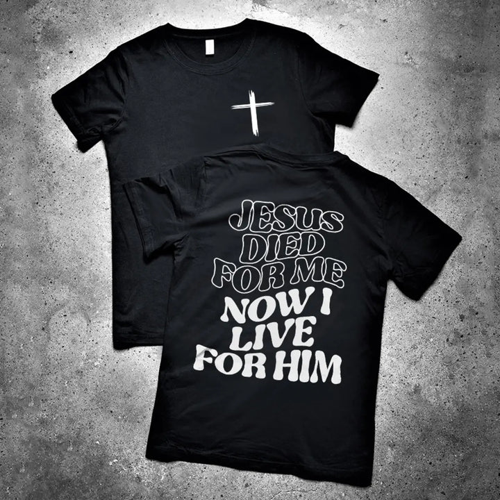 Jesus Died For Me Now I Live For Him Printed Men's T-shirt