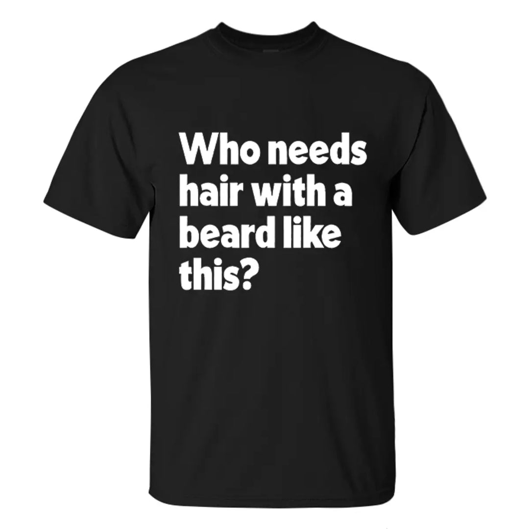 Viking Who Needs Hair With A Beard Like This Printed Men's T-shirt