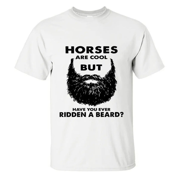 Viking Horses Are Cool But Have You Ever Ridden A Beard Printed Men's T-shirt Image - 9