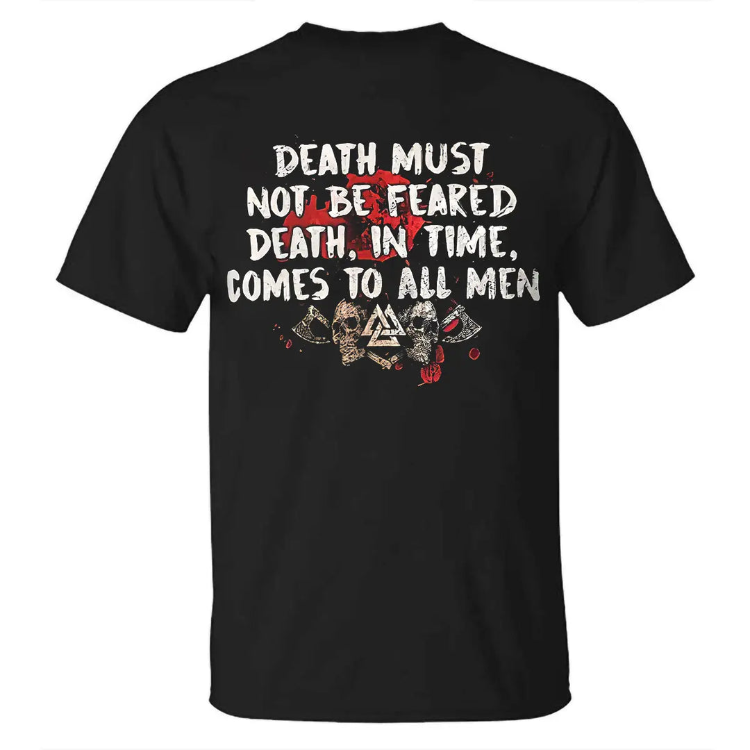 Viking Death Must Not Be Feared Death, In Time, Comes To All Men Printed Men's T-shirt