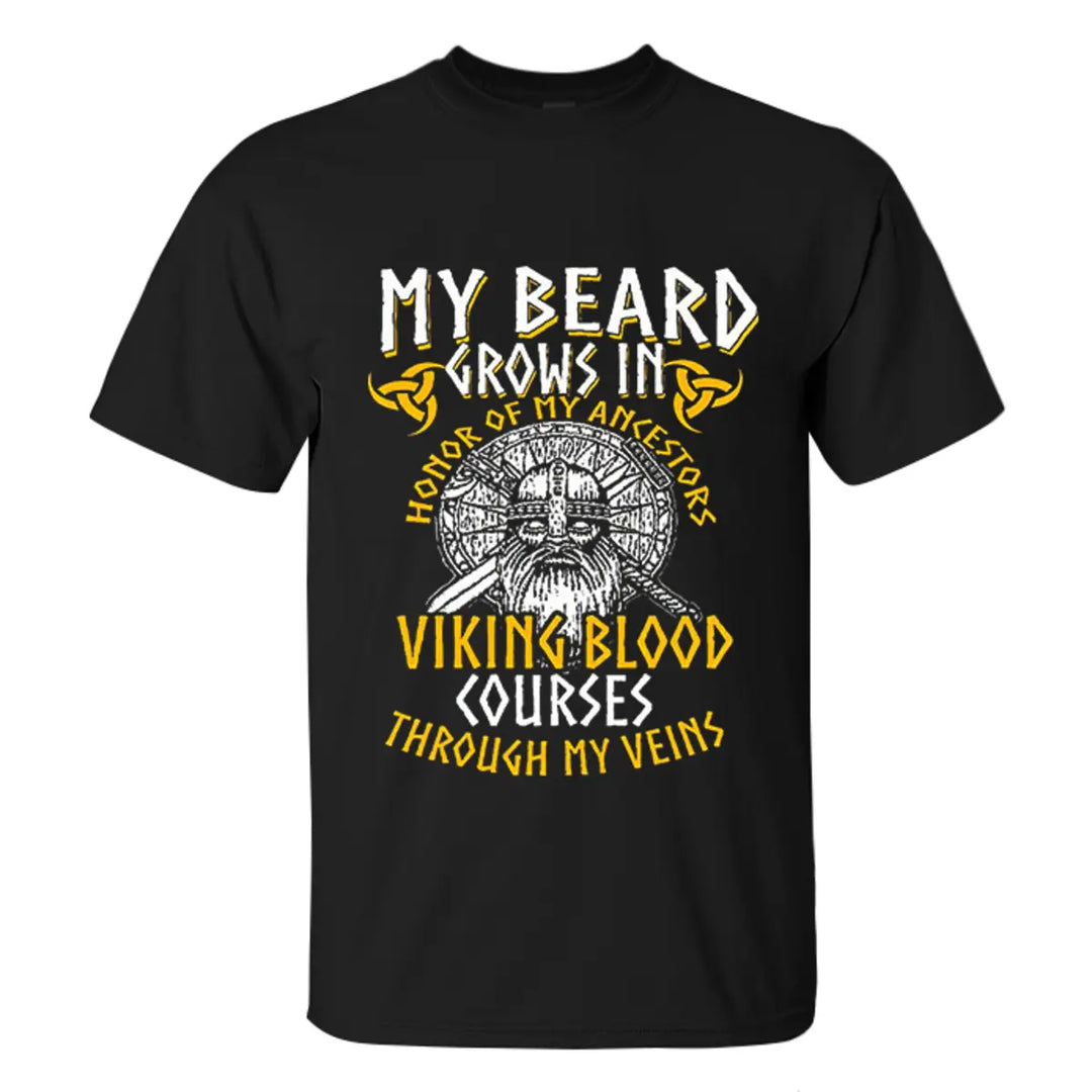 Viking My Beard Grows In Honor Of My Ancestors Viking Blood Courses Through My Veins Printed Men's T-shirt