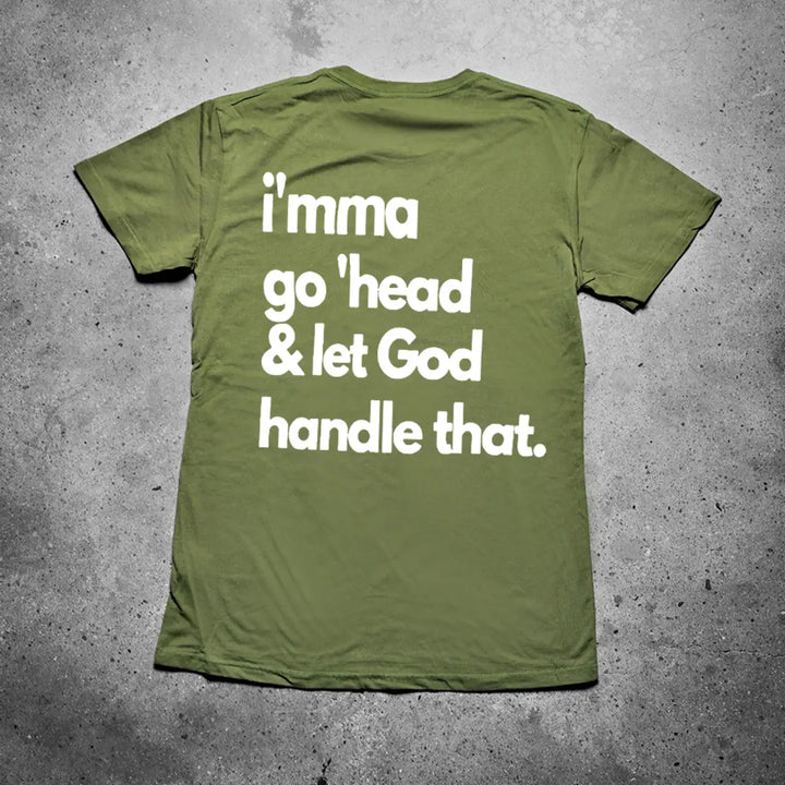 I'mma Go 'Head & Let God Handle That Printed Men's T-shirt Image - 4