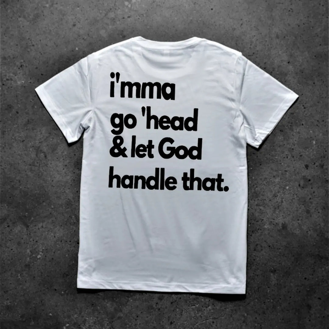 I'mma Go 'Head & Let God Handle That Printed Men's T-shirt Image - 5