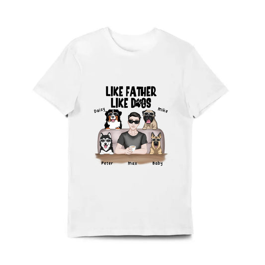 "LIKE FATHER LIKE DOGS" Man, Dog - Personalized T Shirt