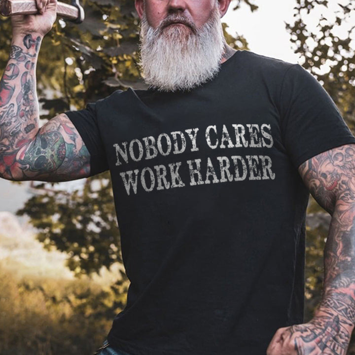 Nobody Cares Work Harder Printed Casual Men's T-shirt