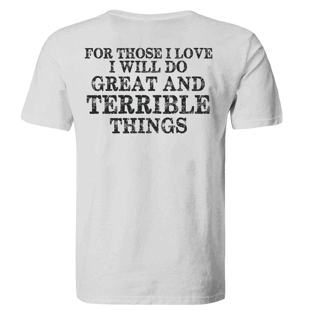 For Those I Love I Will Do Printed Men's T-shirt