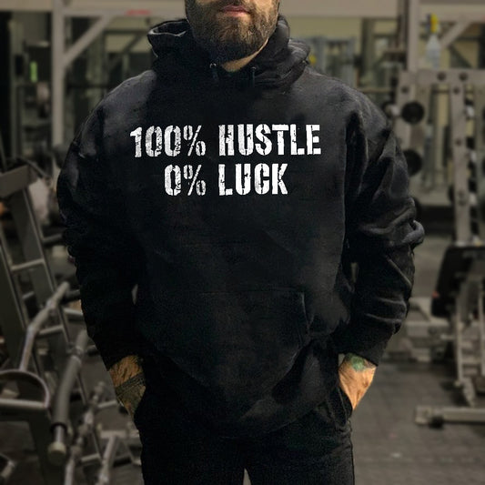 100% Hustle 0% Luck Printed Men's Hoodie