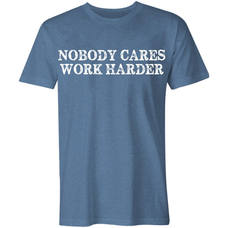 Nobody Cares Work Harder Printed Casual Men's T-shirt