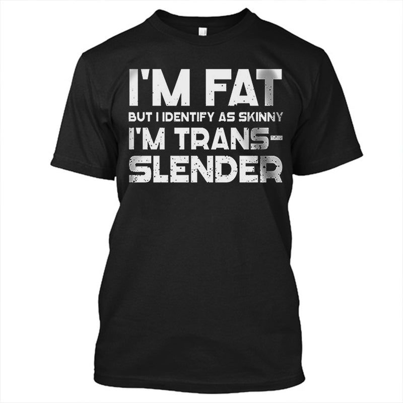 Fitness I'm Fat But I Identify As Skinny T-shirt