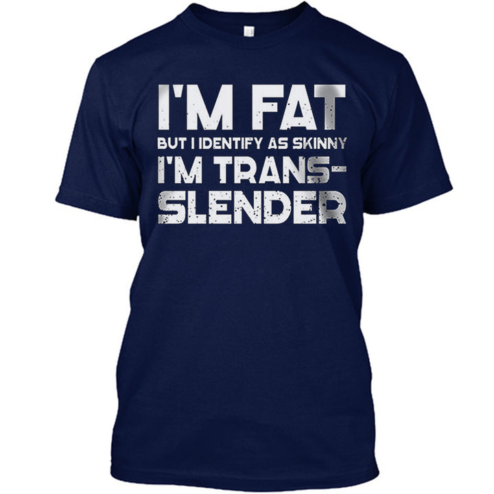 Fitness I'm Fat But I Identify As Skinny T-shirt