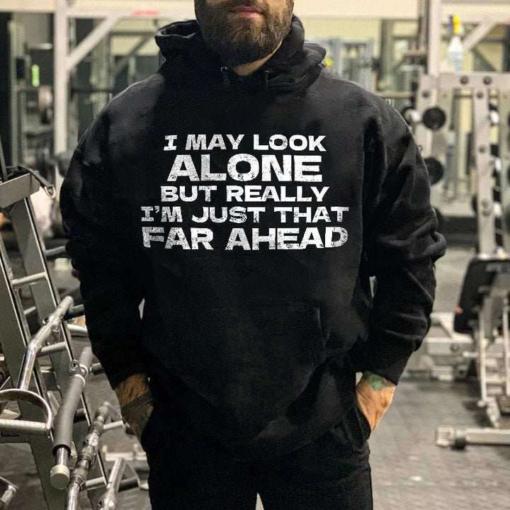 I May Look Alone But Really I'm Just That Far Ahead Fashion Hoodie