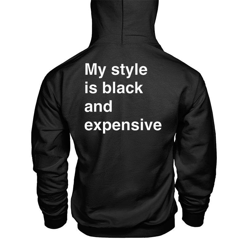 Black My Style Is Black And Expensive Letter Printed Hoodie