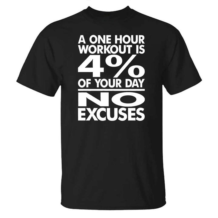 A One Hour Workout Is 4% Of Your Day Printed T-shirt