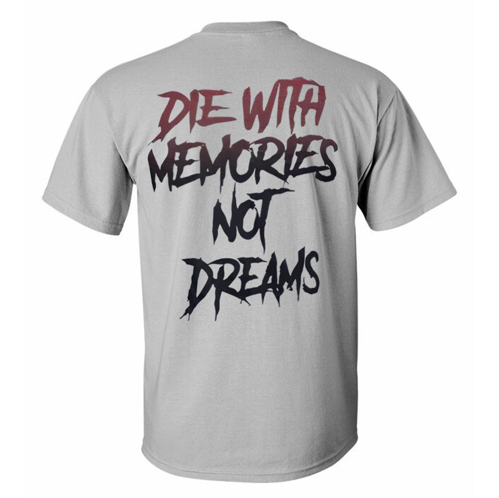 Die With Memories Not Dreams Printed T-shirt