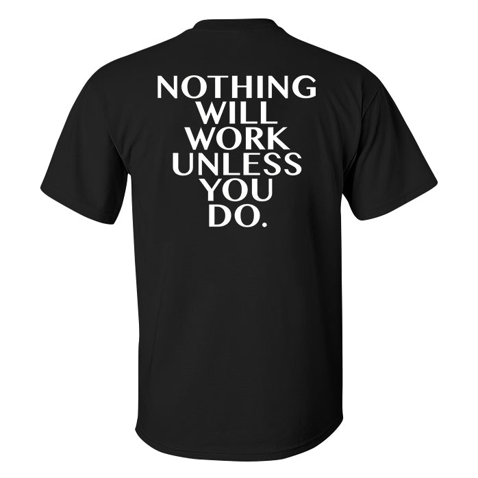 Nothing Will Work Unless You Do Printed Men's T-shirt