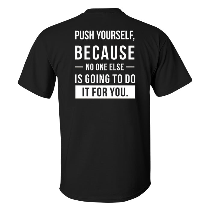 Push Yourself, Because No One Else Is Going To Do It For You Printed Men's T-shirt