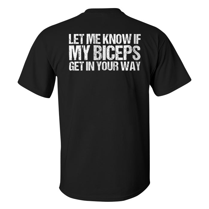 Let Me Known If My Biceps Get In Your Way Printed Men's T-shirt