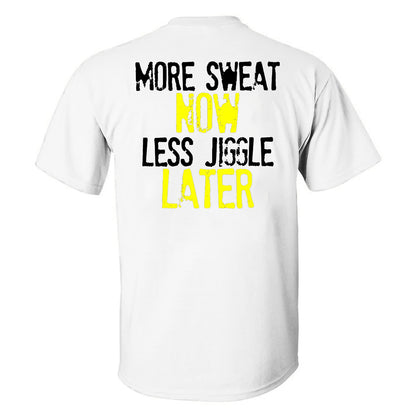 More Sweat Now Less Jiggle Later Printed Men's T-shirt