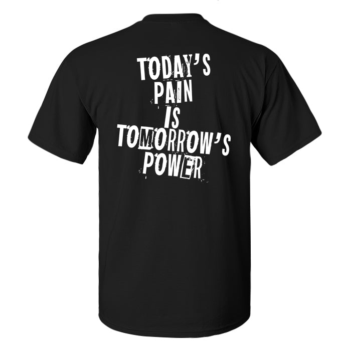 Today's Pain Is Tomorrow's Power Printed Men's T-shirt