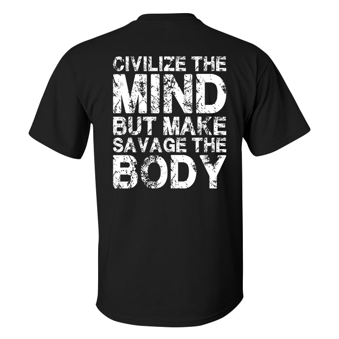 Civilize The Mind But Make Savage The Body Printed Men's T-shirt