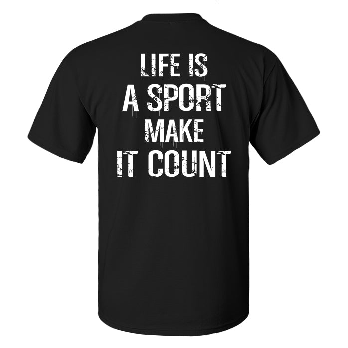 Life Is A Sport Make It Count Printed Men's T-shirt