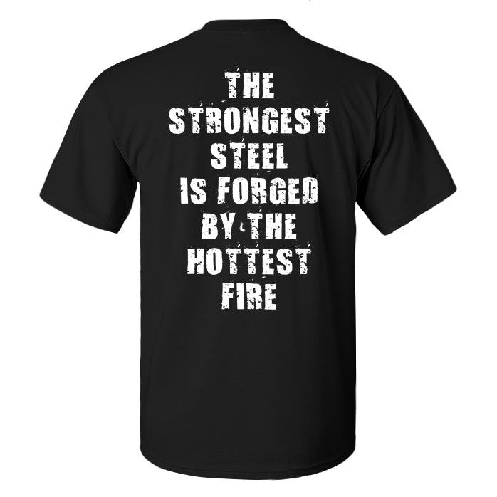 The Strongest Steel Is Forged By The Hottest Fire Printed Men's T-shirt