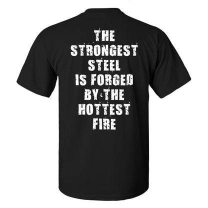 The Strongest Steel Is Forged By The Hottest Fire Printed Men's T-shirt