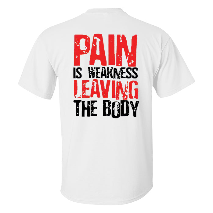 Pain Is Weakness Leaving The Body Printed T-shirt