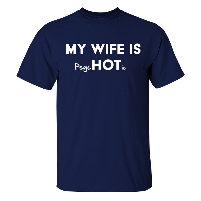 My Wife Is Hot / Psychotic Print Men's T-shirt