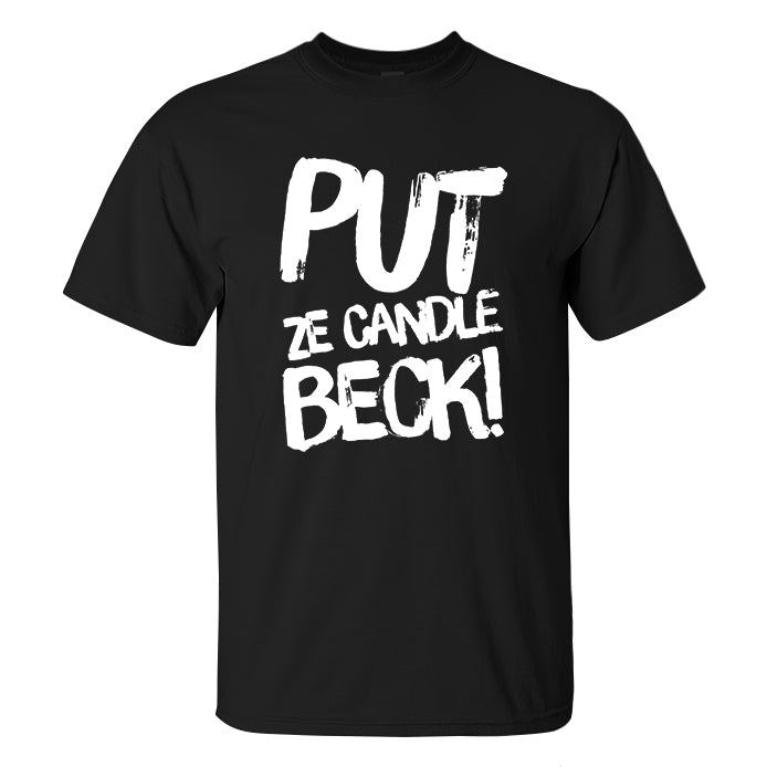 Put Ze Candle Beck! Print Men's T-shirt